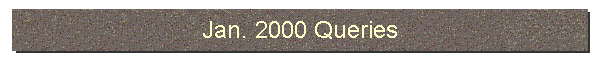 Jan. 2000 Queries