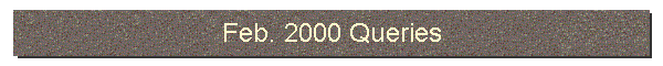 Feb. 2000 Queries