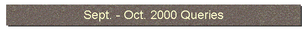 Sept. - Oct. 2000 Queries
