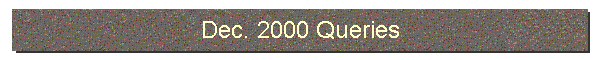 Dec. 2000 Queries
