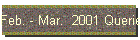 Feb. - Mar.  2001 Queries