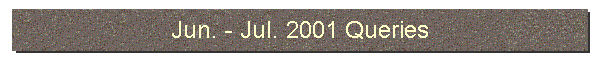Jun. - Jul. 2001 Queries