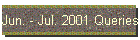Jun. - Jul. 2001 Queries
