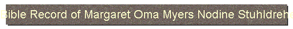 Bible Record of Margaret Oma Myers Nodine Stuhldreher